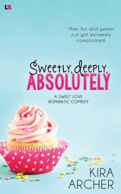 Cover for Kira Archer · Sweetly, Deeply, Absolutely (Paperback Book) (2016)