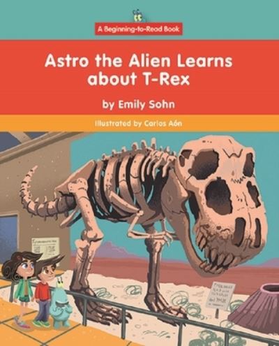 Cover for Emily Sohn · Astro the Alien Learns about T-Rex (Pocketbok) (2021)