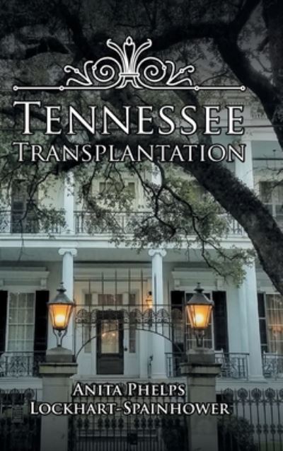 Cover for Anita Phelps Lockhart-Spainhower · Tennessee Transplantation (Hardcover Book) (2023)