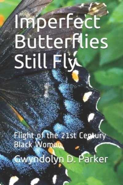 Cover for Gwyndolyn D Parker · Imperfect Butterflies Still Fly (Paperback Book) (2019)