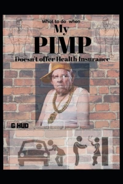 Cover for G Hud · My Pimp doesn't cover health insurance (Paperback Book) (2019)