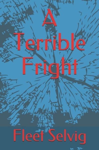 Cover for Fleet Selvig · A Terrible Fright (Paperback Book) (2019)