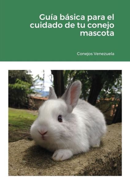 Cover for Conejos Venezuela · Guia basica para el cuidado de tu conejo mascota (Pocketbok) (2020)