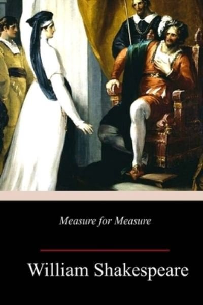 Measure for Measure - William Shakespeare - Bøker - Createspace Independent Publishing Platf - 9781717467126 - 3. mai 2018