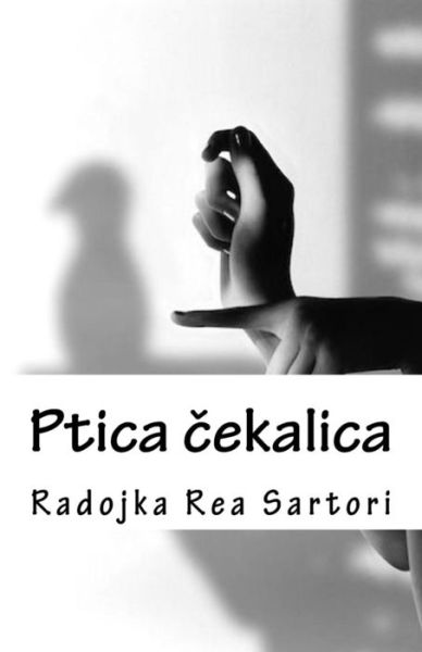 Cover for Radojka Rea Sartori · Ptica Cekalica (Paperback Book) (2018)