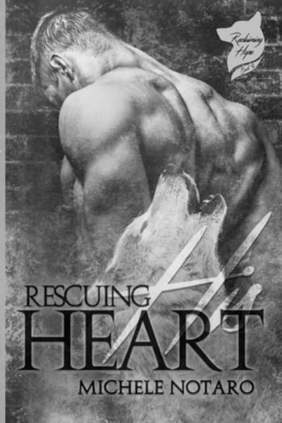 Michele Notaro · Rescuing His Heart: Reclaiming Hope Book 2 (Paperback Book) (2018)