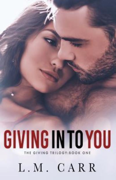 Cover for L M Carr · Giving In to You (Paperback Bog) (2018)