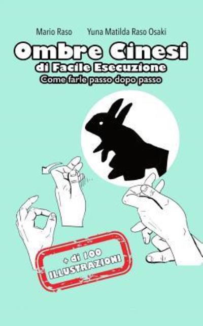 Ombre Cinesi di Facile Esecuzione - Yuna Matilda Raso Osaki - Books - Createspace Independent Publishing Platf - 9781722768126 - October 16, 2018