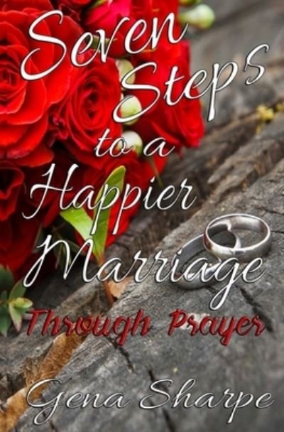 Cover for Gena Sharpe · Seven Steps to a Happier Marriage Through Prayer (Paperback Book) (2020)