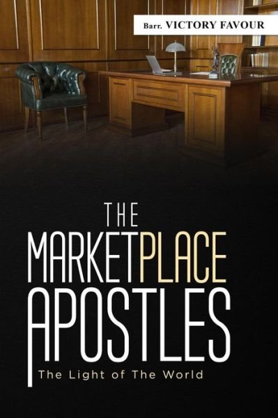 Cover for Barr Victory Favour · The Marketplace Apostles : The Light of the World (Paperback Book) (2018)