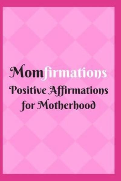 Cover for Sophia Louise · Momfirmations (Pocketbok) (2018)