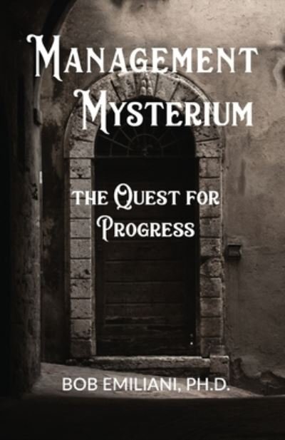 Cover for Bob Emiliani · Management Mysterium: The Quest for Progress (Paperback Book) (2020)