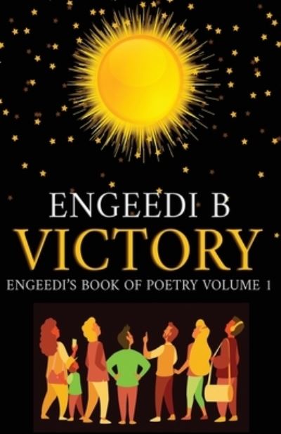 Cover for Engeedi B · Victory Engeedi's Book of Poetry and Affirmations Volume 1 (Paperback Book) (2021)