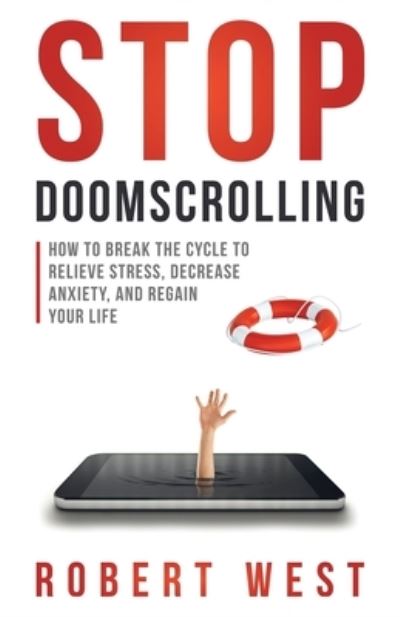 Cover for Robert West · Stop Doomscrolling: How to Break the Cycle to Relieve Stress, Decrease Anxiety, and Regain Your Life (Taschenbuch) (2020)