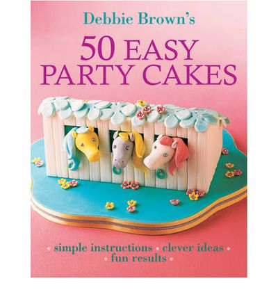 50 Easy Party Cakes - Debbie Brown - Other - Murdoch Books - 9781741961126 - November 19, 2007