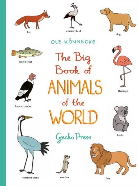 The Big Book of Animals of the World - Ole Konnecke - Books - Gecko Press - 9781776570126 - September 1, 2015