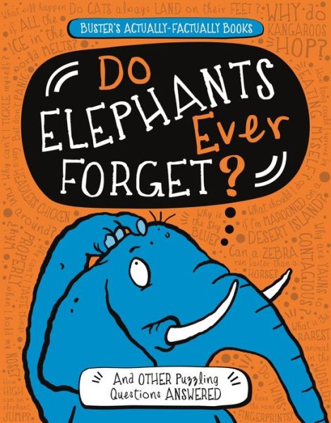 Cover for Guy Campbell · Do Elephants Ever Forget?: And Other Puzzling Questions Answered - Buster's Actually-Factually Books (Paperback Book) (2019)