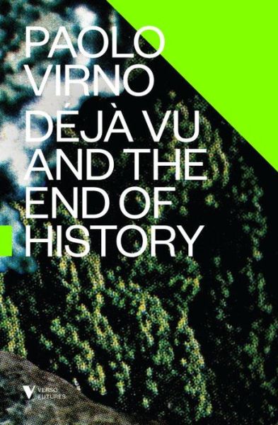 Cover for Paolo Virno · Deja Vu and the End of History - Verso Futures (Taschenbuch) (2015)