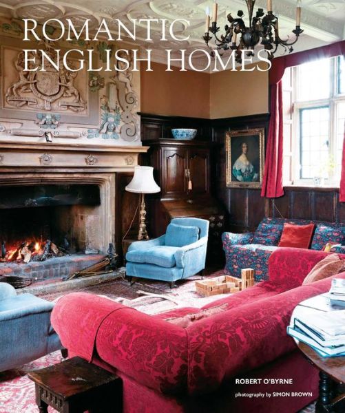 Cover for Robert O'Byrne · Romantic English Homes (Hardcover Book) (2017)