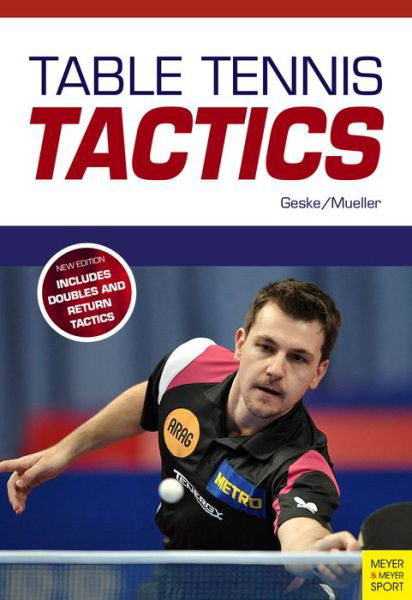 Cover for Klaus-M Geske · Table Tennis Tactics: Be a Successful Player (Paperback Bog) [2nd edition] (2017)