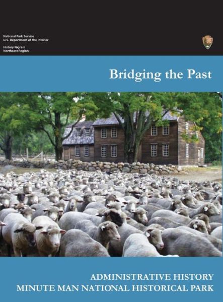 Bridging the Past: an Administrative History of the Minute Man National Historical Park - Department of the Interior - Books - Books Express Publishing - 9781782663126 - June 30, 2010