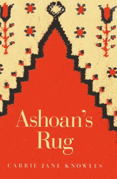 Cover for Carrie Jane Knowles · Ashoan's Rug (Paperback Book) (2013)