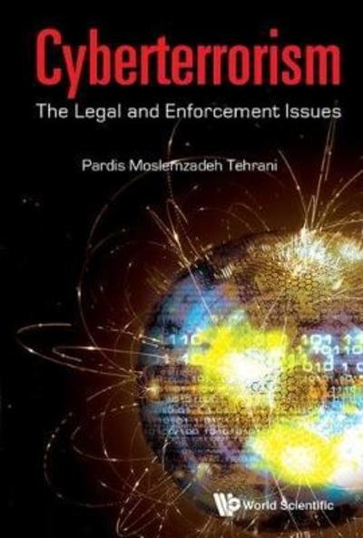Cover for Tehrani, Pardis Moslemzadeh (Univ Of Malaya, Malaysia) · Cyberterrorism: The Legal And Enforcement Issues (Gebundenes Buch) (2017)