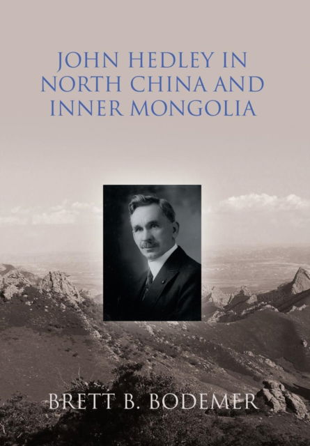 Cover for Brett B Bodemer · John Hedley in North China and Inner Mongolia (1897-1912) (Gebundenes Buch) (2008)