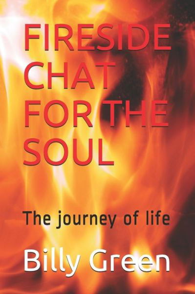 Fireside Chat for the Soul - Billy Green - Books - Independently Published - 9781794642126 - December 15, 2019