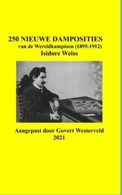 Cover for Govert Westerveld · 250 Nieuwe Damposities van de Wereldkampioen  Isidore Weiss. (Hardcover Book) (2021)