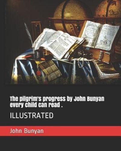 Cover for John Bunyan · The Pilgrim's Progress by John Bunyan Every Child Can Read . (Pocketbok) (2019)
