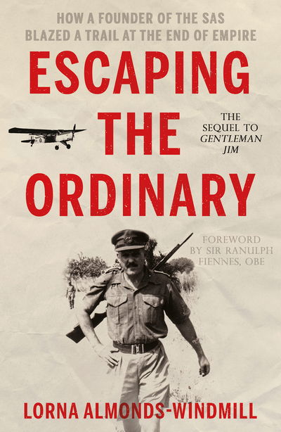 Cover for Lorna Almonds-Windmill · Escaping the Ordinary: How a Founder of the SAS Blazed a Trail at the End of Empire (Paperback Book) (2020)