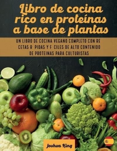 Cover for Joshua King · Libro de cocina rico en proteinas a base de plantas (Paperback Book) (2021)