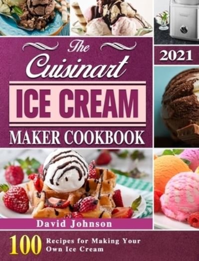Cover for David Johnson · Cuisinart Ice Cream Maker Cookbook 2021 (Buch) (2021)