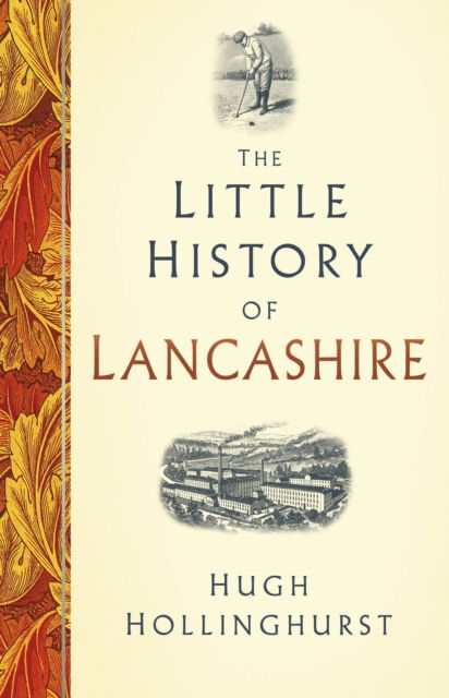 Hugh Hollinghurst · The Little History of Lancashire (Hardcover Book) (2024)