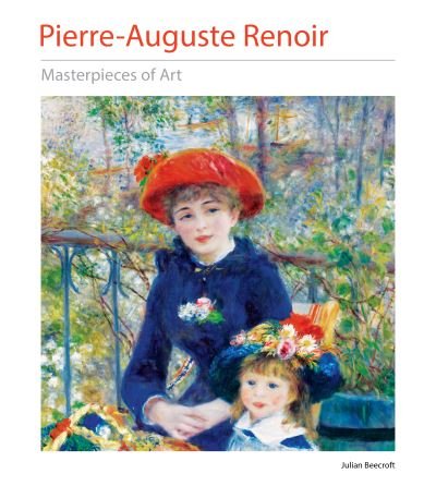 Cover for Dr Julian Beecroft · Pierre-Auguste Renoir Masterpieces of Art - Masterpieces of Art (Gebundenes Buch) (2024)