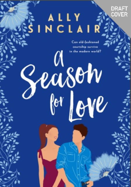 Cover for Ally Sinclair · A Season for Love: A laugh-out-loud, heart warming and completely uplifting romcom (Paperback Book) (2023)