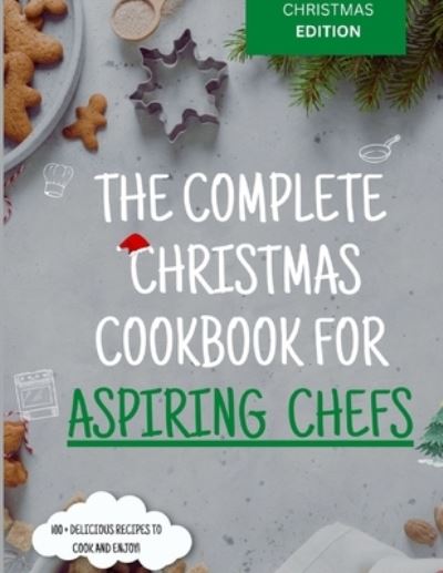 Cover for Amanda Roberts · The Complete Christmas Cookbook for Aspiring Chefs (Paperback Book) (2022)