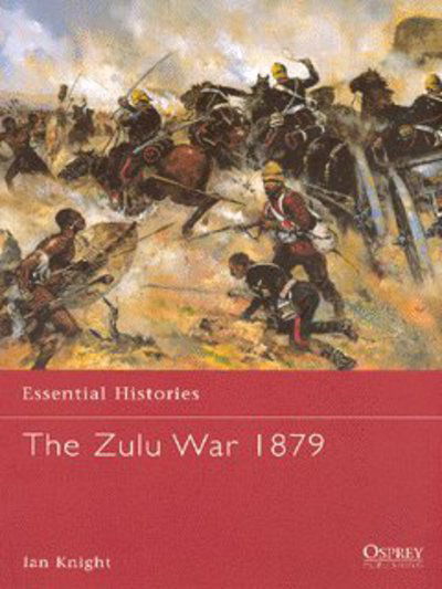 Cover for Ian Knight · The Zulu War 1879 - Essential Histories (Paperback Book) (2003)