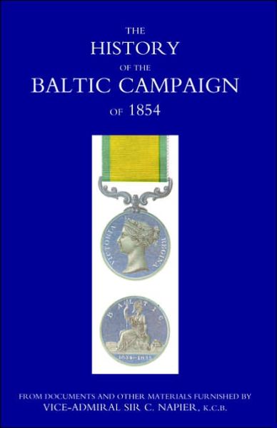 History of the Baltic Campaign of 1854, from Documents and Other Materials Furnished by Vice-Admiral Sir C. Napier - G Earp Butler G Earp - Livros - Naval & Military Press Ltd - 9781845742126 - 25 de abril de 2006