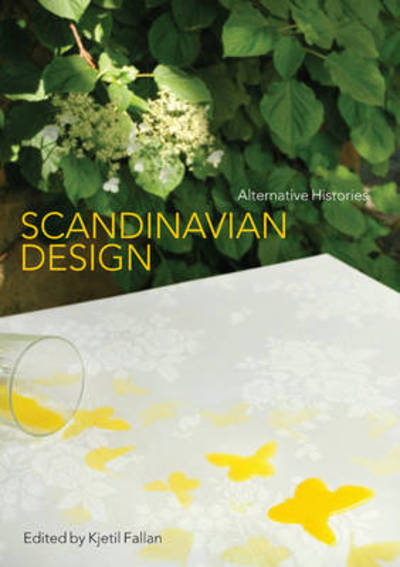 Scandinavian Design: Alternative Histories - Kjetil Fallan - Books - Bloomsbury Publishing PLC - 9781847889126 - April 1, 2012