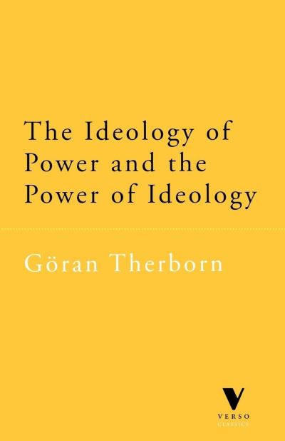 The Ideology of Power and the Power of Ideology - Goran Therborn - Książki - Verso Books - 9781859842126 - 17 lipca 1999