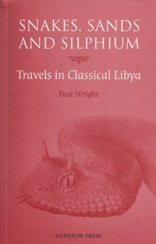 Cover for Paul Wright · Snakes, Sands and Silphium: Travels in Classical Libya (Paperback Book) (2011)