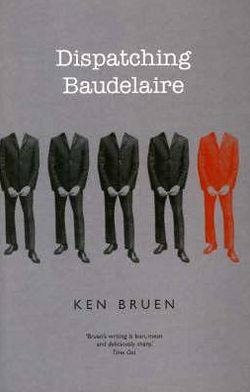 Cover for Ken Bruen · Dispatching Baudelaire (Paperback Book) (2004)