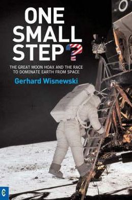 Cover for Gerhard Wisnewski · One Small Step?: The Great Moon Hoax and the Race to Dominate Earth from Space (Paperback Book) (2007)