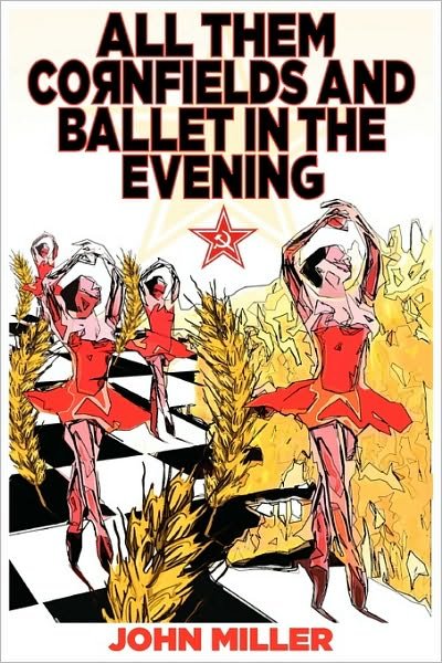 Cover for John Miller · All Them Cornfields and Ballet in the Evening (Paperback Bog) (2010)