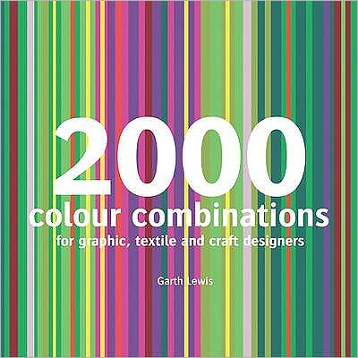 Cover for Garth Lewis · 2000 Colour Combinations: For Graphic, Web, Textile and Craft Designers (Paperback Book) (2009)