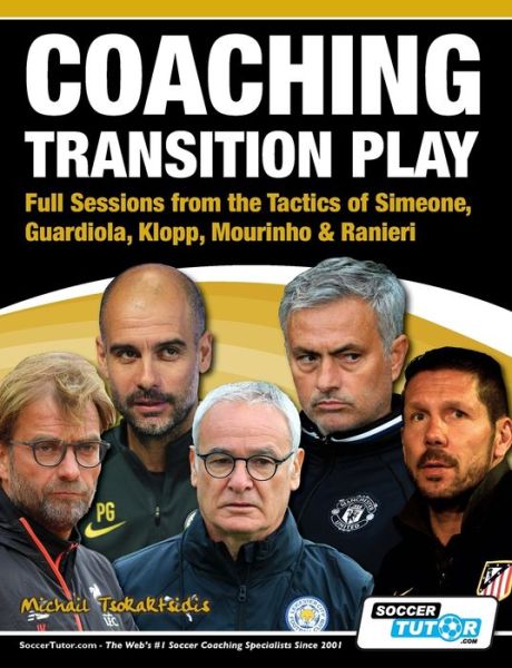 Cover for Michail Tsokaktsidis · Coaching Transition Play - Full Sessions from the Tactics of Simeone, Guardiola, Klopp, Mourinho &amp; Ranieri (Paperback Book) (2017)