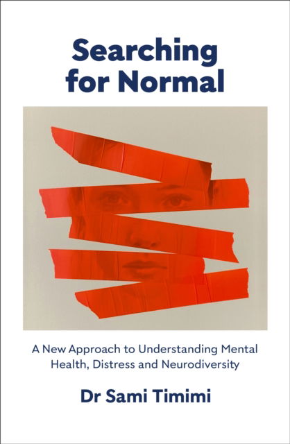 Cover for Dr Sami Timimi · Searching for Normal: A New Approach to Understanding Distress and Neurodiversity (Hardcover Book) (2025)