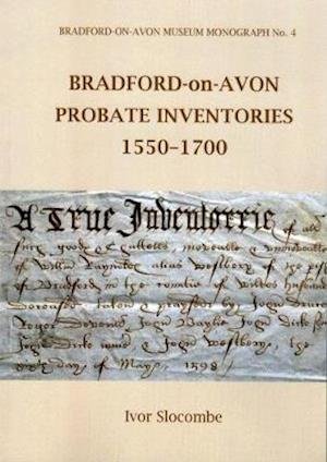 Cover for Ivor SLOCOMBE · BRADFORD-ON-AVON PROBATE INVENTORIES 1550-1700 - Museum Monograph (Paperback Book) (2021)